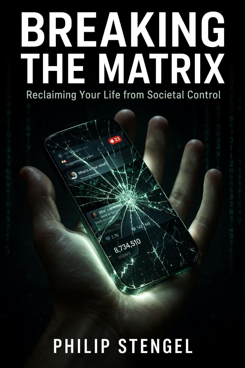 Breaking the Matrix: Reclaiming Your Life from Societal Control by Philip Stengel
